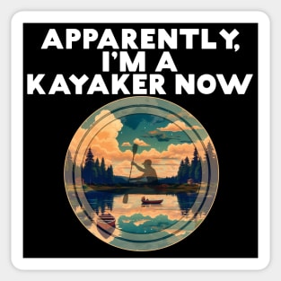 Apparently I'm A Kayaker Now Paddler Paddling Water Lovers Sticker